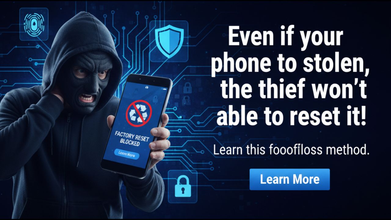 আপনার ফোন চুরি হলেও চোর রিসেট করতে পারবে না! জানুন এই অব্যর্থ উপায়