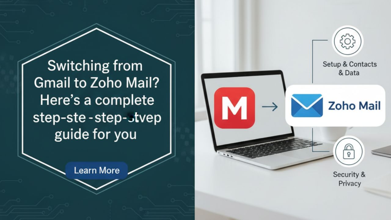 Gmail থেকে Zoho Mail-এ আসছেন? আপনার জন্য রইল সম্পূর্ণ স্টেপ-বাই-স্টেপ গাইড