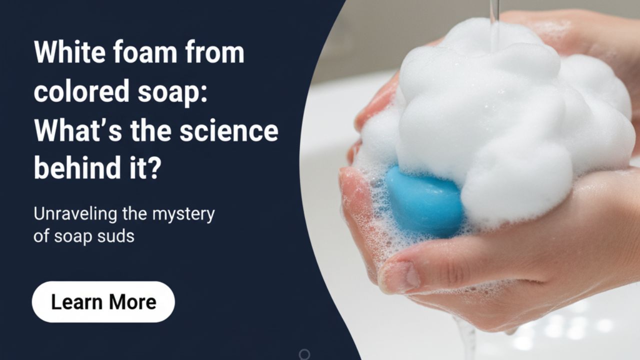 রঙিন সাবানের সাদা ফেনা: পেছনের বিজ্ঞানটা আসলে কী?